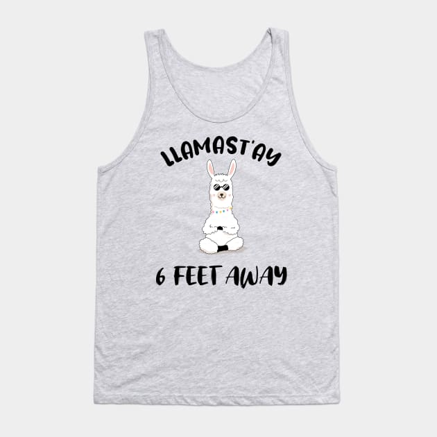 LLAMAST'AY feet away :Humour llama Quote llamas stay Tank Top by mezy